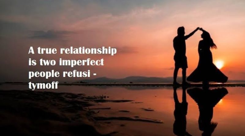 A True Relationship Is Two Imperfect People Refusing to Give Up tymoff